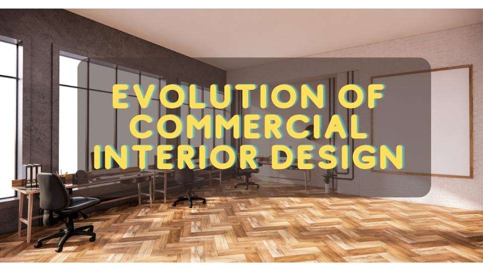 The Evolution of Commercial Interior Design: A Look into Modern Concepts and Inspirations
