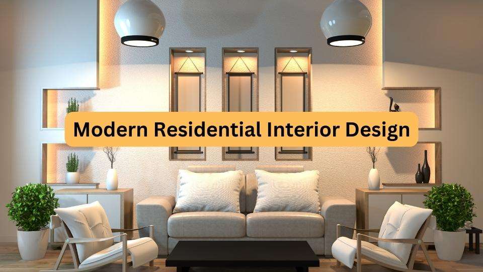 Exploring the Key Elements of Modern Residential Interior Design: A Guide to Creating Contemporary Spaces